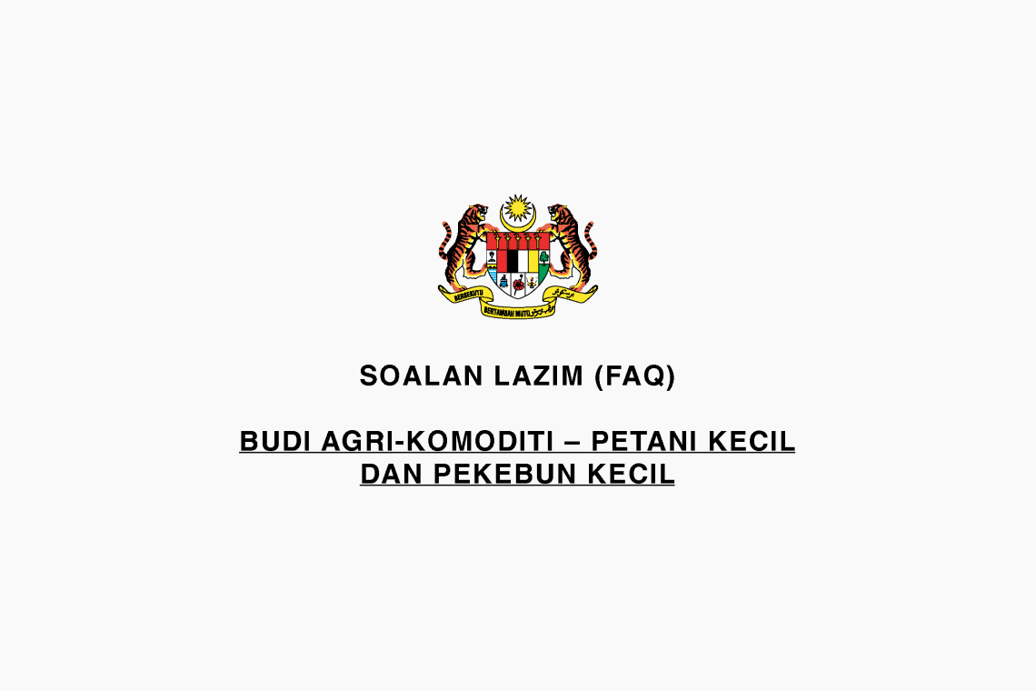 Soalan Lazim (FAQ): BUDI AGRI-KOMODITI – Petani Kecil dan Pekebun Kecil